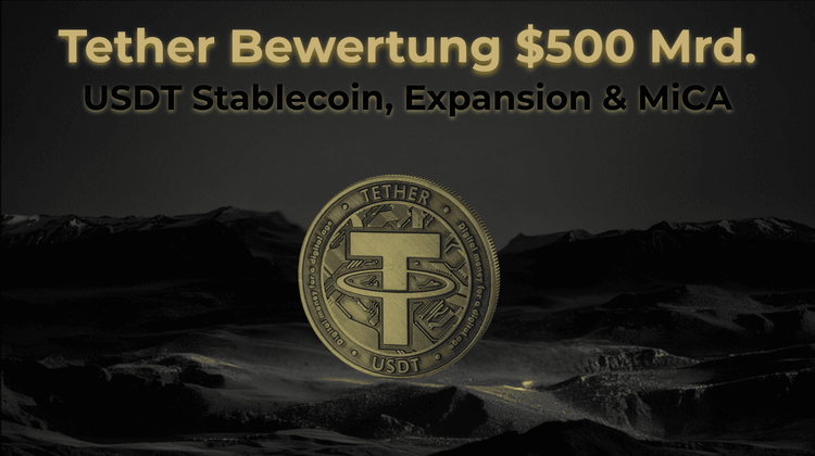 Tether Valuation $500 Billion: USDT Stablecoin, Expansion & MiCA 2025